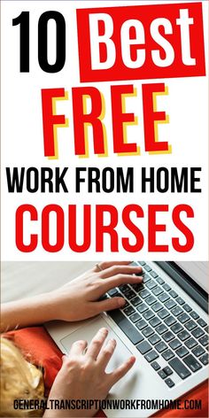 a woman typing on her laptop with the text 10 best free work from home courses