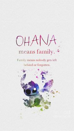 an image of a poster with the words ohana means family, family means nobody gets left behind or forgotten