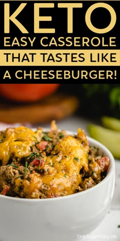 keto cheese casserole in a white bowl with text overlay reading keto easy casserole that tastes like a cheeseburger