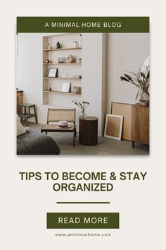 a living room filled with furniture and bookshelves next to the words, tips to become & stay organized read more