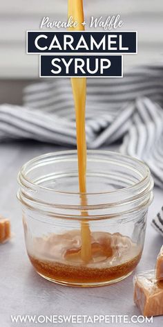 caramel syrup being poured into a glass jar with peanut butter on the side and text overlay that reads, homemade caramel syrup