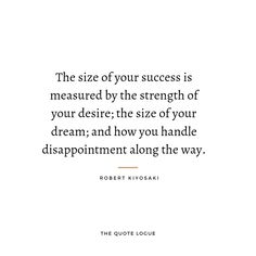 a quote on the side of a white wall that says, the size of your success is measured by the strength of your desired