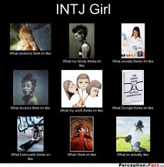 INTJ Girl... - What people think I do, what I really do - Perception Vs Fact Intj Girl, Intj Core, Meyers Briggs, Intp Personality