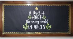 a chalk board with writing on it that says, a thing of hope the weary world decides