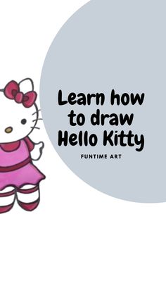 a hello kitty cartoon with the words learn how to draw hello kitty