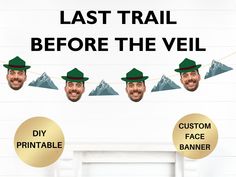 the last trail before the veil diy printable banner with three men wearing green hats