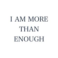 the words i am more than enough are in black and white