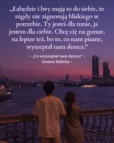 two people looking out over the water at sunset with a quote written on it that says,