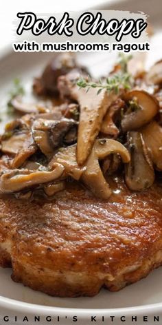 pork chops with mushrooms and herbs on a white plate in front of the words pork chops