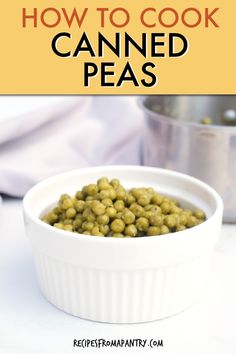 peas in a white bowl with the title how to cook canned peas on top and below