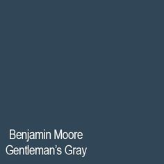 an image of the cover of benjam moore gentleman's gray, written in black