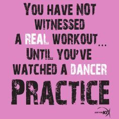 two pictures with words on them that say, you have not witnessed a real workout until you've watched a dancer practice