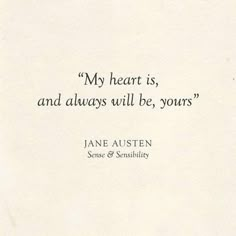 an old book with a quote from jane austen about my heart is, and always will be yours