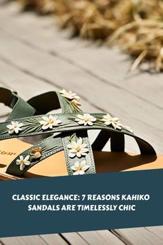 Discover Kahiko Sandals for unmatched craftsmanship, sustainable luxury & patented comfort. Step into a story with every pair of these chic sandals. Chic Sandals