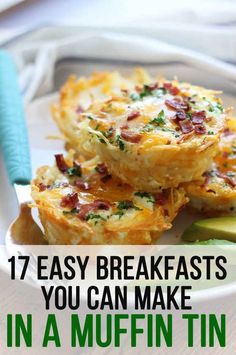 three breakfasts on a plate with the words 17 easy breakfasts you can make in a muffin tin