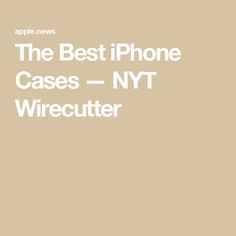 the best iphone cases - ny wirecutter