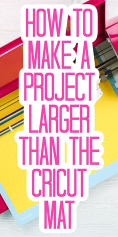 a pink and white photo with the words how to make a project larger than the cricut mat