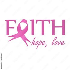 pink ribbon with the words faith, hope, love on it and an image of a breast