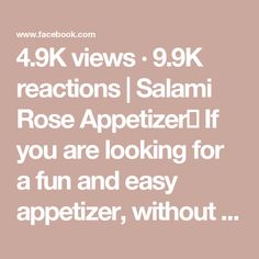 the text reads 4 9k views 99k reactions salami rose appetizer if you are looking for a fun and easy appetizer, without