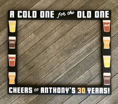 a sign that says cheers to anthony's 30 years on the side of a wooden floor