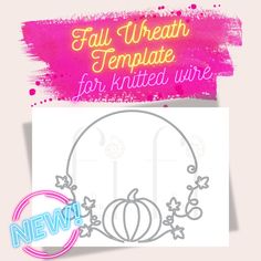 an image of a sign that says fall wreath template for knitted wire