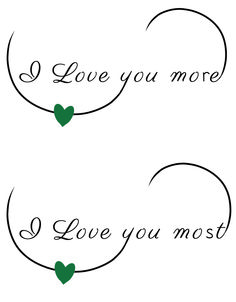 two green hearts with the words i love you more and i love you most on them