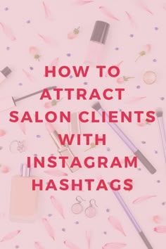 the words how to attract salon client's with instagram hashs on it