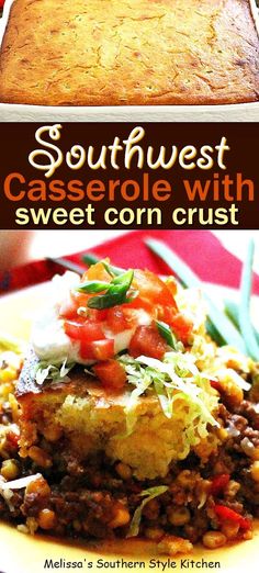 the cover of southwest casserole with sweet corn crust is shown on a plate