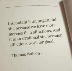 an open book with a quote from thomas watson on it's page and the words, discontent is an ungrateful sin, because we have more mercies than affictions