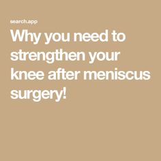 Why you need to strengthen your knee after meniscus surgery! Common Knee Injuries, Meniscus Surgery, Knee Injury, Surgery