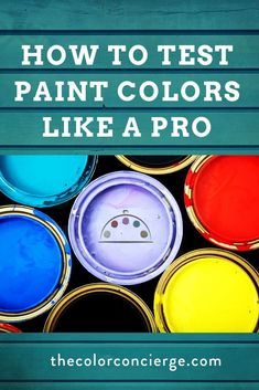 paint cans with the words how to test paint colors like a pro on them in front of