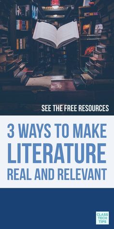 an open book with the title 3 ways to make literature real and relevant for free resources