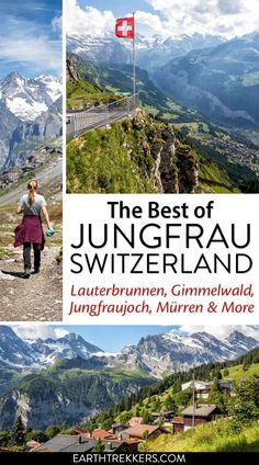 the best of jungfrau switzerland with pictures of mountains and people walking on it