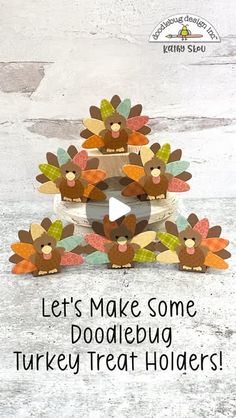 turkey treat holders are stacked on top of each other with the words let's make some doodiebug turkey treat holders