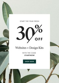 the 30 % off website and design kits with code starting now