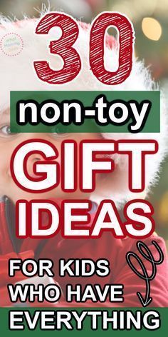 a little boy wearing a santa hat with the words 30 non - toy gift ideas for kids who have everything