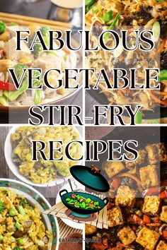 four different pictures with the words fabulous vegetable stir fryer recipes on them and images of various dishes