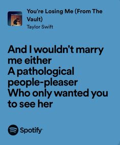 the text reads, you're losing me from the taylor swift and i wouldn't marry me either a pathological people - pleaser who only wanted you to see her