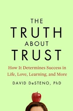 the truth about trust how it determines success in life, love, learning, and more