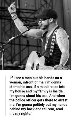 a man holding a guitar in his right hand and singing into a microphone with the caption'if i see a man put his hands on a woman, confront of me, i'm