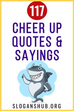 a shark with the words, 17 cheer up quotes and sayings for students to use