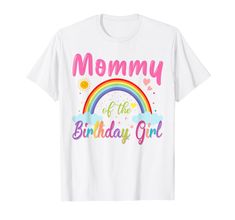 a white t - shirt with the words mommy of the birthday girl printed on it