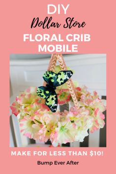 the dollar store floral crib mobile is on display