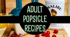 the words adult popsicle recipes are surrounded by cherries