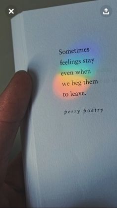 someone is holding up a book with the words sometimes feelings stay even when we beg them to leave