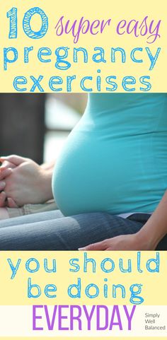 pregnant woman sitting on her stomach with the words 10 super easy pregnancy exercises you should be doing everyday