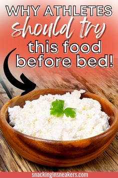 A wooden bowl of cottage cheese with a text overlay that says why athletes should try this food before bed. Before Bed, Cottage Cheese, Nutrition, Cottage