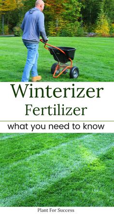 a man pushing a lawn mower with the words winterizer fertilizer what you need to know