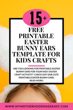 a girl with bunny ears on her head and the text 15 free printable easter bunny ears template for kids crafts