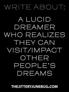 a black and white photo with the words write about, a lucid dreamer who realizes they can't impact other people's dreams